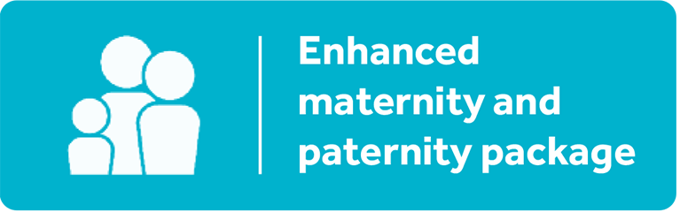 Enhanced maternity and paternity package